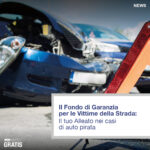 Il Fondo di Garanzia per le Vittime della Strada: Il tuo Alleato nei casi di auto pirata