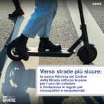 Verso strade più sicure: la nuova Riforma del Codice della Strada rafforza le pene per l’uso del cellulare e rivoluziona le regole per monopattini e neopatentati
