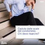 Caduta dalle scale del condominio. Chi deve risarcire?