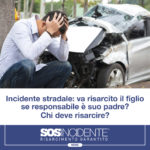 INCIDENTE STRADALE: VA RISARCITO IL FIGLIO SE RESPONSABILE È SUO PADRE?